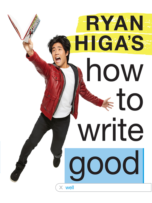 Title details for Ryan Higa's How to Write Good by Ryan Higa - Available